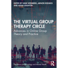 The Virtual Group Therapy Circle: Advances in Online Group Theory and Practice