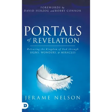 Portals of Revelation: Releasing the Kingdom of God through Signs, Wonders, and Miracles