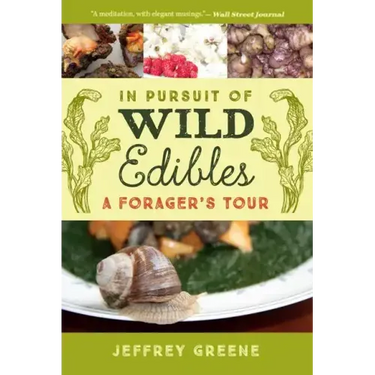 In Pursuit of Wild Edibles: A Forager's Tour