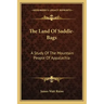 The Land of Saddle-Bags: A Study of the Mountain People of Appalachia