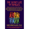 The Secret Life of Families: Making Decisions about Secrets: When Keeping Secrets Can Harm You, When Keeping Secrets Can Heal You-And How to Know the
