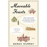 Moveable Feasts: From Ancient Rome to the 21st Century, the Incredible Journeys of the Food We Eat