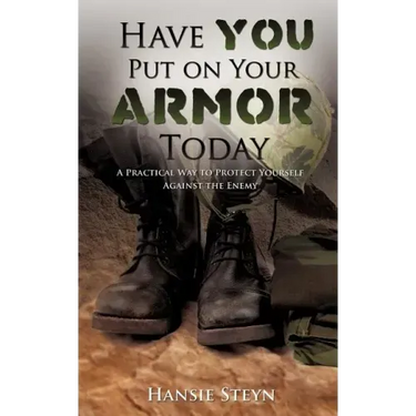 Have You Put on Your Armor Today