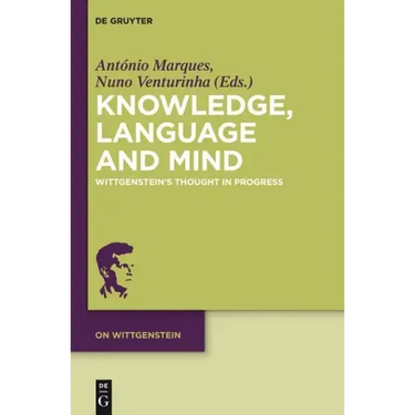 Knowledge, Language and Mind: Wittgenstein's Thought in Progress