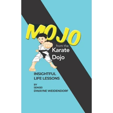 Mojo from The Karate Dojo: Insightful Life Lessons
