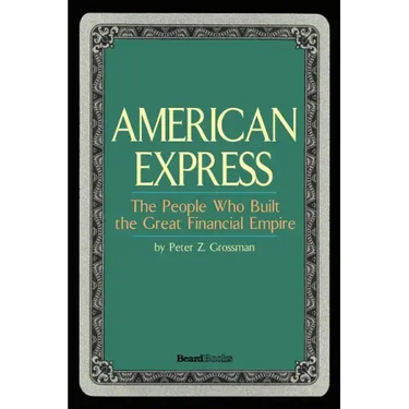 American Express: The People Who Built the Great Financial Empire
