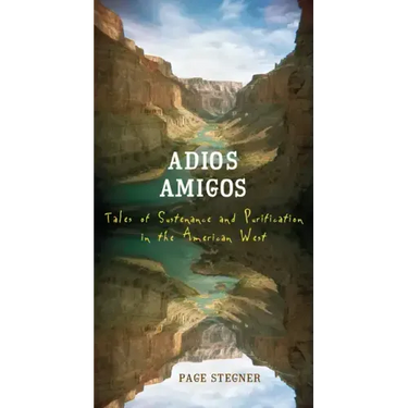 Adios Amigos: Tales of Sustenance and Purification in the American West