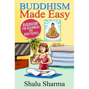 Buddhism Made Easy: Buddhism for Beginners and Busy People