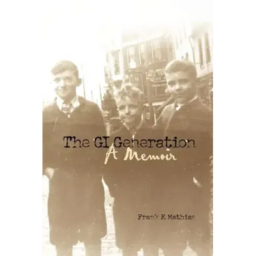 The GI Generation: A Memoir