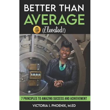 Better Than Average ELEVATED: 7 Principles To Amazing Success and Achievement