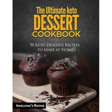 The Ultimate keto Dessert Cookbook: 50 Keto Desserts Recipes to Make at Home
