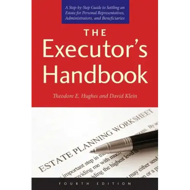 The Executor's Handbook: A Step-By-Step Guide to Settling an Estate for Personal Representatives, Administrators, and Beneficiaries