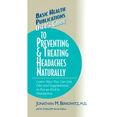 User's Guide to Preventing & Treating Headaches Naturally