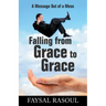 Falling from Grace to Grace: A Message Out of a Mess