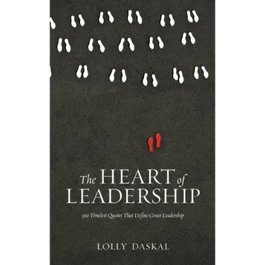 The Heart of Leadership: 500 Timeless Quotes That Define Great Leadership