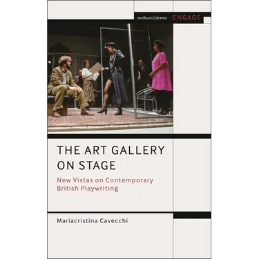 The Art Gallery on Stage: New Vistas on Contemporary British Playwriting