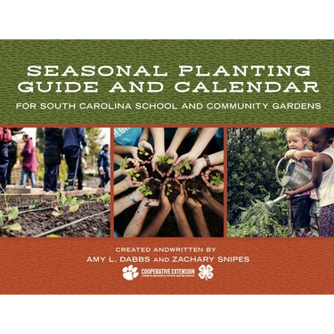 Seasonal Planting Guide and Calendar for South Carolina School and Community Gardens