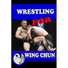 WRESTLING for WING CHUN