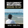 Police-Community Relations: Bridging the Gap