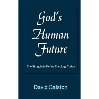 God's Human Future: The Struggle to Define Theology Today
