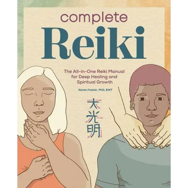 Complete Reiki: The All-In-One Reiki Manual for Deep Healing and Spiritual Growth