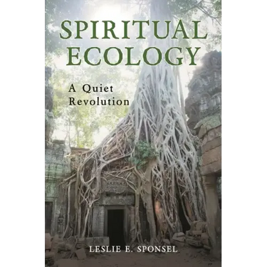 Spiritual Ecology: A Quiet Revolution