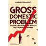 Gross Domestic Problem
