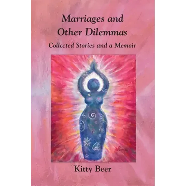 Marriages and Other Dilemmas: Collected Stories and a Memoir