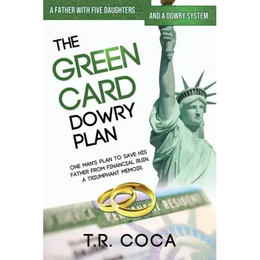 The Green Card Dowry Plan: A triumphant memoir of an Indian immigrant's plan to bypass dowries for his five sisters.