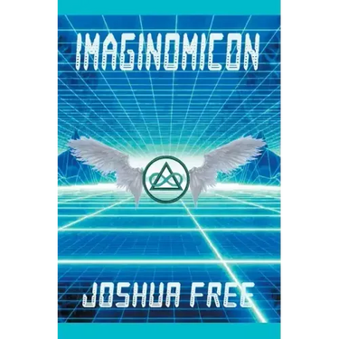 Imaginomicon (Revised Edition): Accessing the Gateway to Higher Universes (A New Grimoire for the Human Spirit)