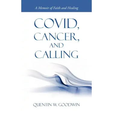 Covid, Cancer, and Calling: A Memoir of Faith and Healing