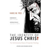The Identity of Jesus Christ, Expanded and Updated Edition: The Hermeneutical Bases of Dogmatic Theology