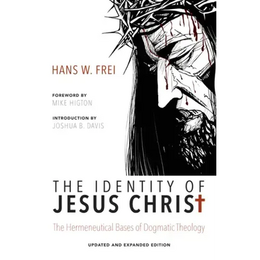 The Identity of Jesus Christ, Expanded and Updated Edition: The Hermeneutical Bases of Dogmatic Theology