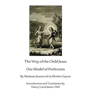 The Way Of The Child Jesus: Our Model of Perfection