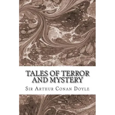Tales Of Terror And Mystery: (Sir Arthur Conan Doyle Classics Collection)