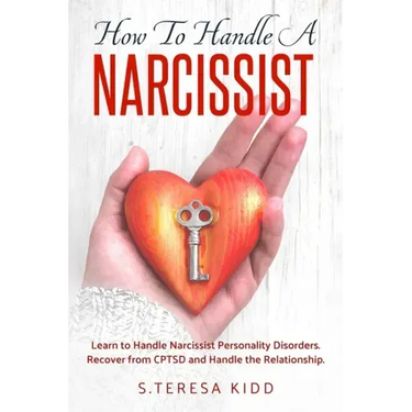 How to Handle a Narcissist: Learn to Handle Narcissist Personality Disorders. Recover from CPTSD and Handle the Relationship.