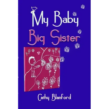 My Baby Big Sister: A Book for Children Born Subsequent to a Pregnancy Loss