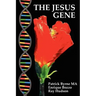 The Jesus Gene: A Messianic Bloodline, the Jews and Freemasonry