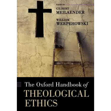 The Oxford Handbook of Theological Ethics