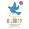 Peace after Divorce: Choosing Concrete Actions Rooted in Faith