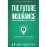 The Future of Insurance: From Disruption to Evolution: Volume I. The Incumbents