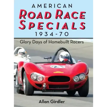 American Road Race Specials, 1934-70: Glory Days of Homebuilt Racers