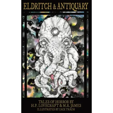 Eldritch & Antiquary: Tales of Horror by H. P. Lovecraft and M. R. James