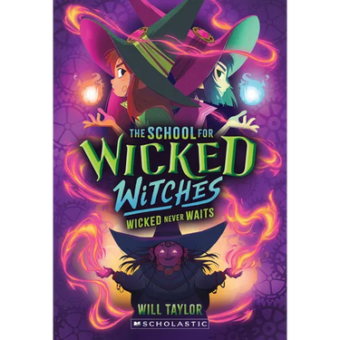 Wicked Never Waits (the School for Wicked Witches #2)