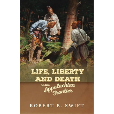 Life, Liberty and Death on the Appalachian Frontier