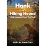 Hank the Hiking Hound And Lessons From The Trail