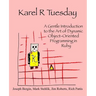 Karel R Tuesday: A Gentle Introduction to the Art of Dynamic Object-Oriented Programming in Ruby