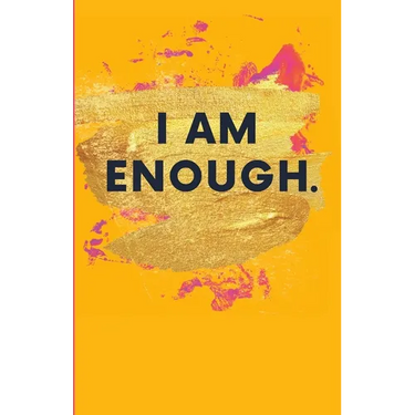 I Am Enough.