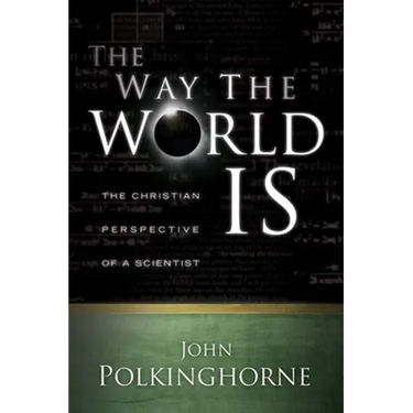 Way the World Is: The Christian Perspective of a Scientist (Revised)