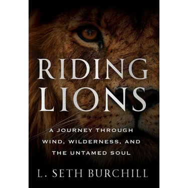Riding Lions: A Journey Through Wind, Wilderness, and the Untamed Soul